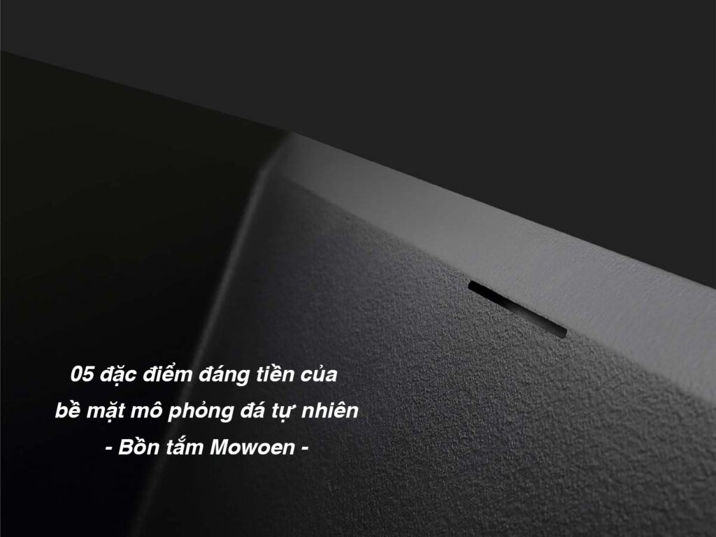 05 đặc điểm đáng tiền của bề mặt bồn tắm mô phỏng đá tự nhiên 1 05 đặc điểm đáng tiền của bề mặt bồn tắm mô phỏng đá tự nhiên của Mowoen