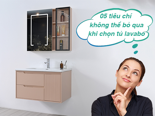 05 tiêu chí không thể bỏ qua khi chọn tủ lavabo phòng tắm Mowoen