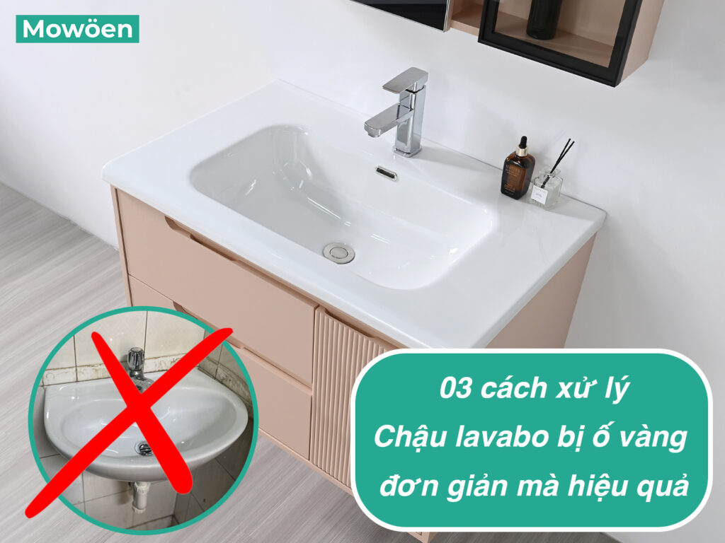 Chậu lavabo bị ố vàng và 03 cách xử lý đơn giản mà hiệu quả