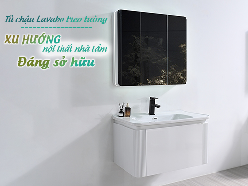 Tủ chậu Lavabo treo tường - Xu hướng nội thất nhà tắm đáng sở hữu