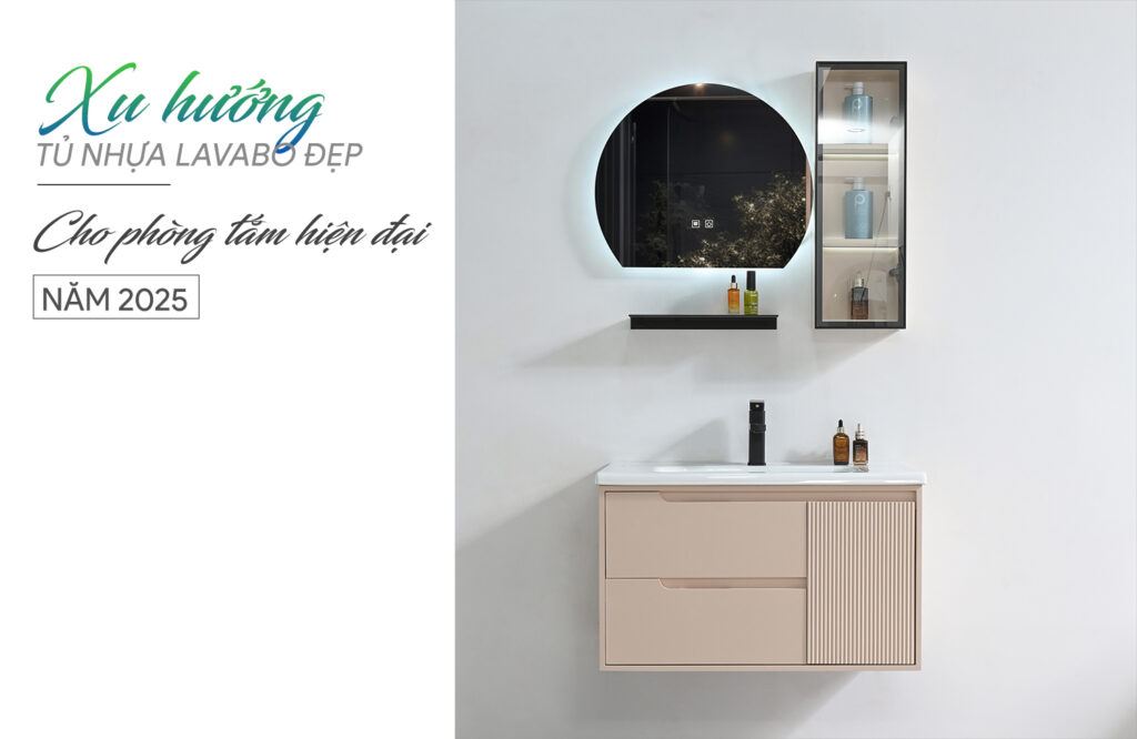 Xu hướng chọn tủ nhựa lavabo đẹp cho phòng tắm hiện đại năm 2025