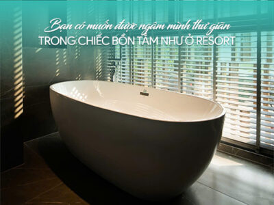 Bạn có muốn được ngâm mình thư giãn trong chiếc bồn tắm như ở Resort