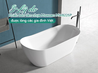 03 lý do khiến bồn tắm nhựa Mowoen MW8225P được lòng các gia đình Việt