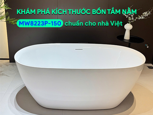 Khám phá kích thước bồn tắm nằm Mowoen MW8223P-150 chuẩn cho nhà Việt