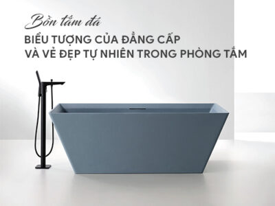 Bồn tắm đá – Biểu tượng của đẳng cấp và vẻ đẹp tự nhiên trong phòng tắm