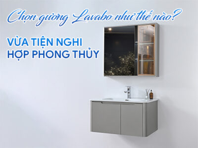Chọn gương lavabo thế nào để vừa tiện nghi vừa hợp phong thủy?