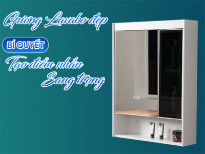 Gương lavabo đẹp – Bí quyết tạo điểm nhấn sang trọng cho phòng tắm