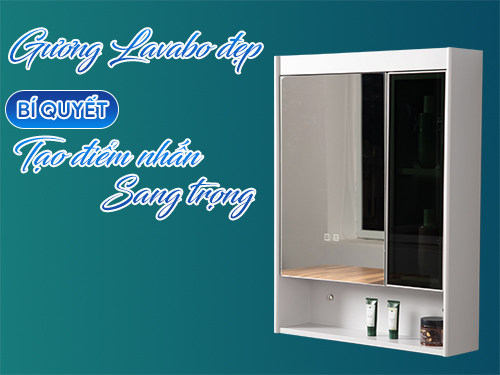 Gương lavabo đẹp – Bí quyết tạo điểm nhấn sang trọng cho phòng tắm
