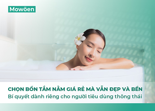 Chọn bồn tắm nằm giá rẻ mà vẫn đẹp và bền – Bí quyết dành riêng cho người tiêu dùng thông thái