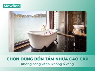 Chọn đúng bồn tắm nhựa cao cấp – Không cong vênh, không ố vàng