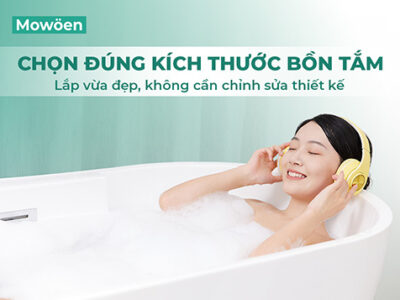 Chọn đúng kích thước bồn tắm – Lắp vừa đẹp, không cần chỉnh sửa thiết kế