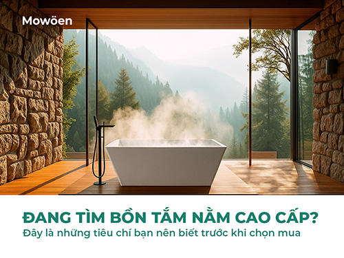 Đang tìm bồn tắm nằm cao cấp? Đây là những tiêu chí bạn nên biết trước khi chọn mua