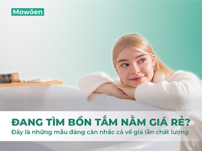 Đang tìm bồn tắm nằm giá rẻ? Đây là những mẫu đáng cân nhắc cả về giá lẫn chất lượng