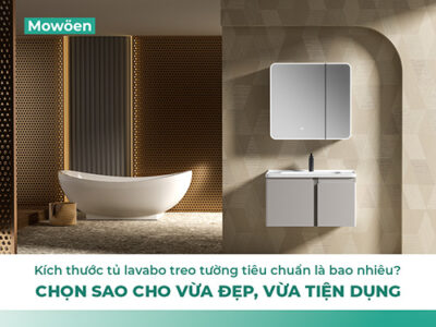 Kích thước tủ lavabo treo tường tiêu chuẩn là bao nhiêu? Chọn sao cho vừa đẹp, vừa tiện dụng?