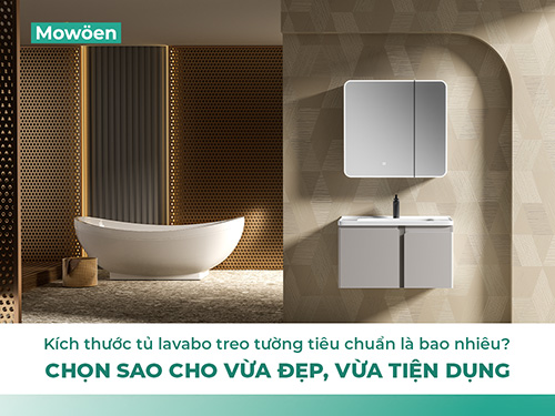 Kích thước tủ lavabo treo tường tiêu chuẩn là bao nhiêu? Chọn sao cho vừa đẹp, vừa tiện dụng?