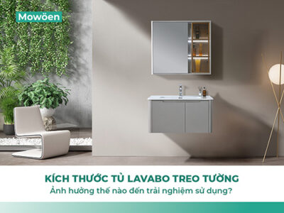 Kích thước tủ lavabo treo tường ảnh hưởng thế nào đến trải nghiệm sử dụng