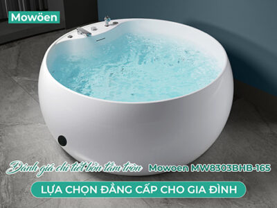Đánh giá chi tiết bồn tắm tròn Mowoen MW8303BHB – Lựa chọn đẳng cấp cho gia đình