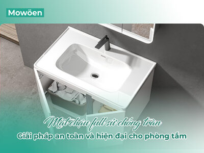Mặt chậu full sứ chống tràn – Giải pháp an toàn và hiện đại cho phòng tắm tinh tế