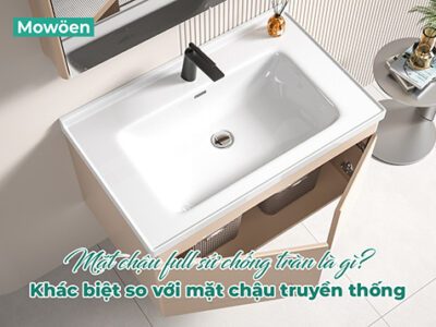 Mặt chậu full sứ chống tràn là gì? Khác biệt so với mặt chậu truyền thống