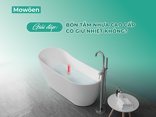 Giải đáp: Bồn tắm nhựa cao cấp có giữ nhiệt không?