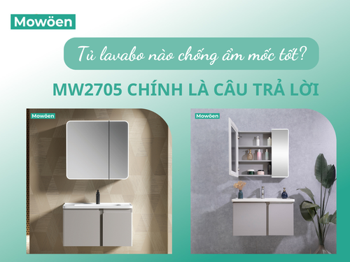 Mẫu tủ lavabo hiện đại nào chống ẩm mốc? MW2705 chính là câu trả lời