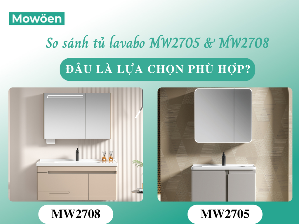 So sánh tủ lavabo MW2705 và MW2708: Đâu là lựa chọn phù hợp cho phòng tắm?