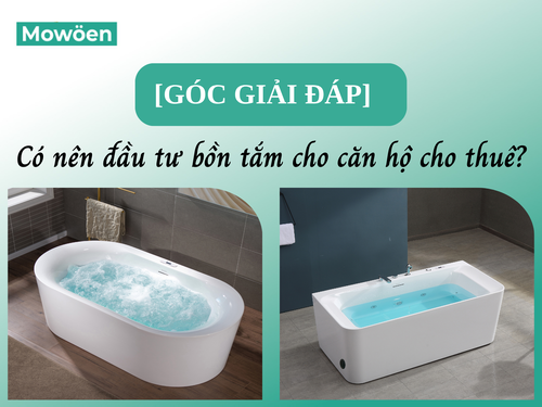 Có nên đầu tư bồn tắm cho căn hộ cho thuê? Khoản chi nhỏ tạo nên sự khác biệt